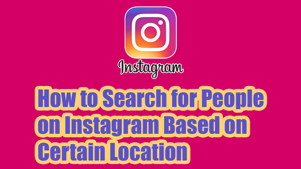 How to Find Instagram Accounts near Your Location Looking For Clan